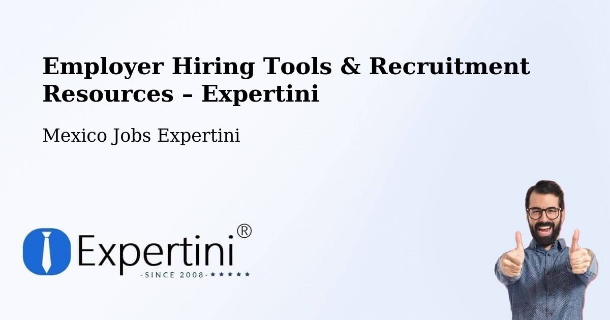 Employer Hiring Tools & Recruitment Resources – Muna - Muna, Mexico Jobs Expertini