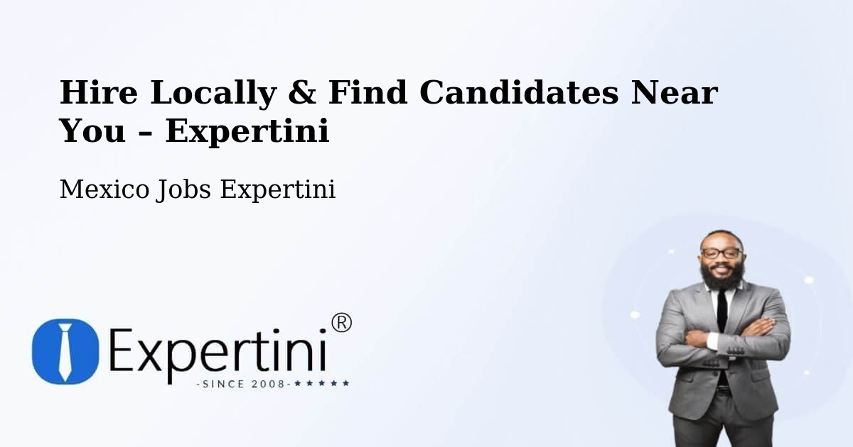 Hire Locally in Muna – Find Qualified Candidates Near You - Muna, Mexico Jobs Expertini