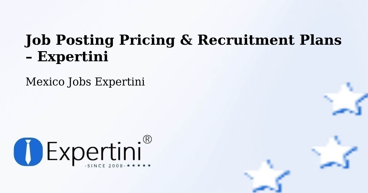 Job Posting Pricing & Recruitment Plans – Muna - Muna, Mexico Jobs Expertini